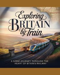 Exploring Britain by Train 2025-2026