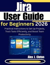 Jira User Guide for Beginners 2026