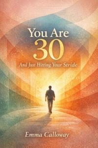 You Are 30 And Just Hitting Your Stride