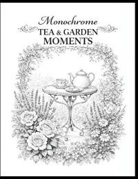 Monochrome Tea & Garden Moments