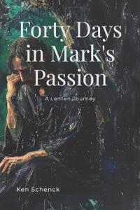 Forty Days in Mark's Passion