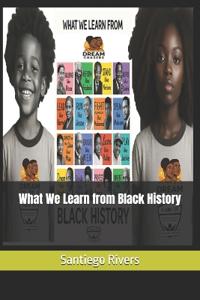 What We Learn from Black History