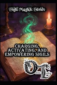 Charging, Activating, and Empowering Sigils