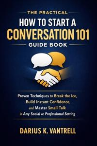 The Practical How to Start a Conversation 101 Guide Book