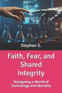 Faith, Fear, and Shared Integrity