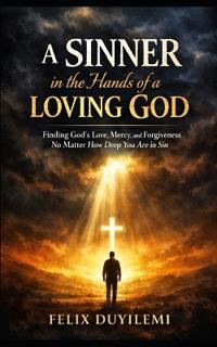 A SINNER in the Hands of a LOVING GOD