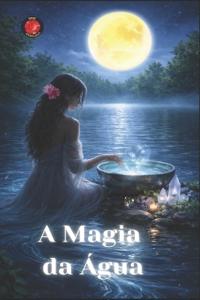 A Magia da Água
