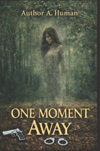 One Moment Away