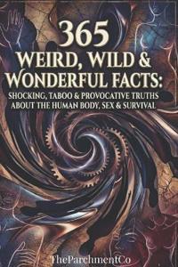 365 Weird, Wild & Wonderful Facts