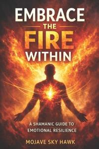 Embrace the Fire Within