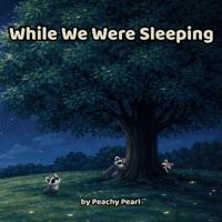 While We Were Sleeping