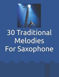 30 Traditional Melodies For Saxophone