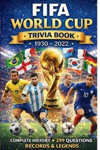 FIFA World Cup Trivia Book 1930 - 2022