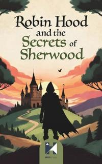 Robin Hood and the Secrets of Sherwood