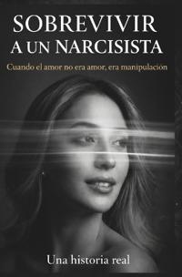 Sobrevivir a Un Narcisista