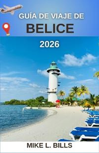 Guía de viaje de Belice 2026