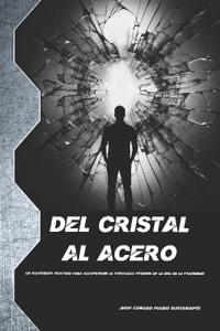 Del Cristal al Acero