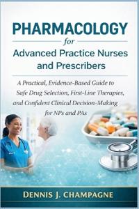 Pharmacology for Advanced Practice Nurses and Prescribers