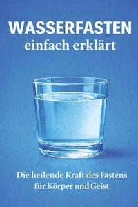 Wasserfasten einfach erklärt