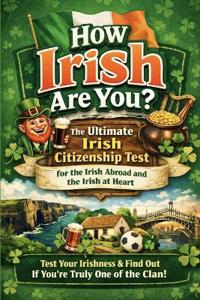 How Irish Are You? - The Ultimate Irish Citizenship Test