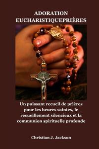 Adoration Eucharistiqueprières