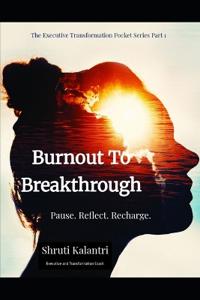 Burnout to Breakthrough