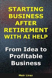 Starting a Business After Retirement With AI Help