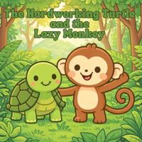 The Hardworking Turtle and the Lazy Monkey