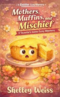 Mothers, Muffins, and Mischief