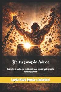 Sé tu propio héroe