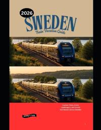 Sweden Train Vacation Guide 2026