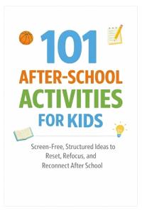 101 After-School Activities for Kids