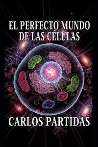 El Perfecto Mundo de Las Células