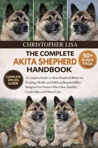 The Complete Akita Shepherd Handbook