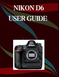 Nikon D6 User Guide
