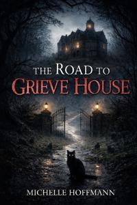 The Road to Grieve House