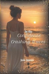 In the Confidence of Crashing Waves