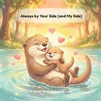 Always by Your Side (and My Side)