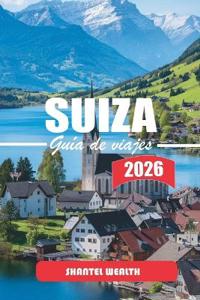 Guía de Viajes Suiza 2026
