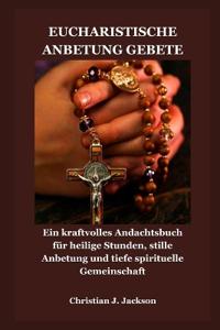 Eucharistische Anbetung Gebete