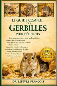Le Guide Complet Des Gerbilles Pour Débutants