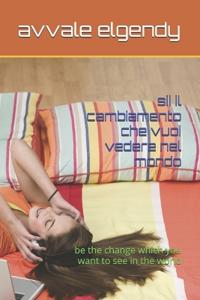 sii il cambiamento che vuoi vedere nel mondo