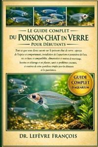 Le Guide Complet Du Poisson-Chat En Verre Pour Débutants