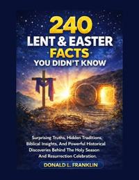 240 Lent & Easter Facts You Didn't Know