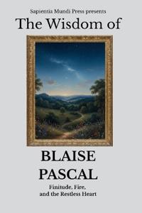 The Wisdom of Blaise Pascal