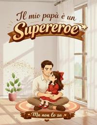 Il mio papà è un supereroe