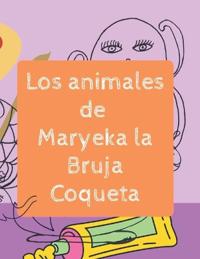 Los animales de Maryeka, la Bruja coqueta