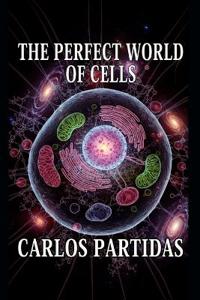 The Perfect World of Cells
