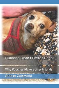 Humans Blah! I Prefer Dogs