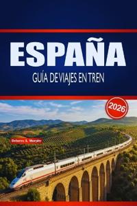 España Guía de Viajes En Tren 2026